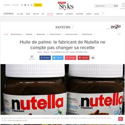 Huile de palme: le fabricant de Nutella ne compte pas changer sa recette - L'Express Styles