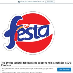 Why People love Drinking Festa Soft Drink and its Benefits – Top 10 des sociétés fabricants de boissons non alcoolisées CSD à Kinshasa
