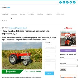 ¿Será posible fabricar máquinas agrícolas con impresión 3D? - Maquinac