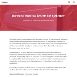 Aluminum Fabrication: Benefits And Applications