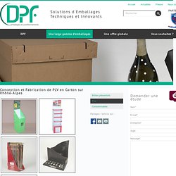 Conception et Fabrication de PLV en Carton en Rhône-Alpes - DPF Emballages et Conditionnements