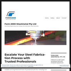 Escalate Your Steel Fabrication Process with Trusted Professionals - Form 2000 Sheetmetal