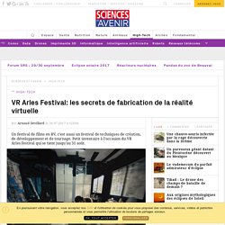 VR Arles Festival: les secrets de fabrication de la réalité virtuelle - Sciencesetavenir.fr
