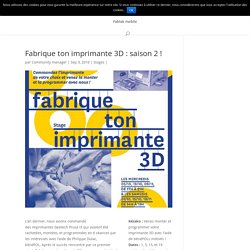 Fabrique ton imprimante 3D : saison 2 !