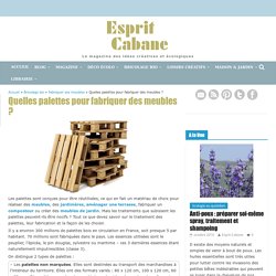 Quelles palettes pour fabriquer des meubles ?, Esprit Cabane, idees creatives et ecologiques