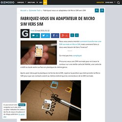 Fabriquez-vous un adaptateur de Micro SIM vers SIM - Gizmodo -