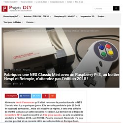 Fabriquez une NES Classic Mini avec un Raspberry Pi 3, un boitier Nespi et Retropie, n'attendez pas l'édition 2018 !