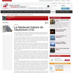 La fabuleuse histoire de l'aluminium (1/2)