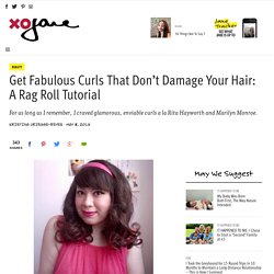 Get Fabulous Curls That Don’t Damage Your Hair: A Rag Roll Tutorial