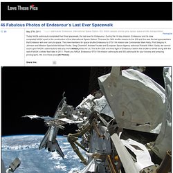 46 Fabulous Photos of Endeavour's Last Ever Spacewalk - StumbleUpon