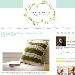 A Chunky Throw Pillow - a Fabulous Finger-Knitting Project