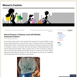 How to Possess a Fabulous Look with Reliable Fashioned Clothes?