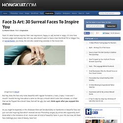Face Is Art: 30 Surreal Faces To Inspire You