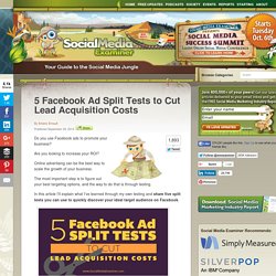 5 Facebook Ad Split Tests to Cut Lead Acquisition Costs
