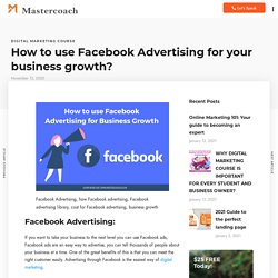 How to use Facebook Advertising for your business growth