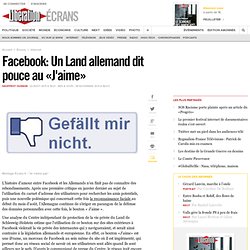 Facebook : Un Land allemand dit pouce au « J'aime »