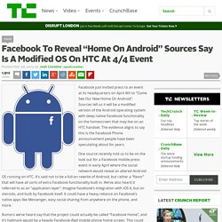 Facebook To Reveal “Home On Android” Sources Say Is A Modified OS On HTC At 4/4 Event