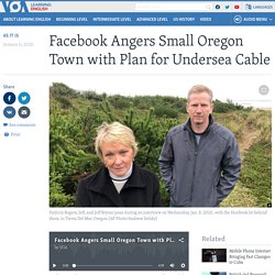 Facebook Angers Small Oregon Town with Plan for Undersea Cable
