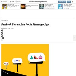 Facebook Bets on Bots for Its Messenger App