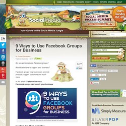 9 Ways to Use Facebook Groups for Business Social Media Examiner