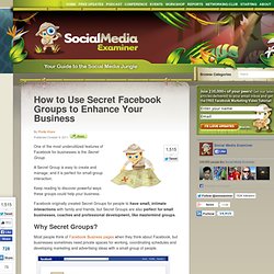 How to Use Secret Facebook Groups to Enhance Your Business