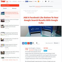 Add A Facebook Like Button To Your Google Search Results With Google +Like - TNW Google