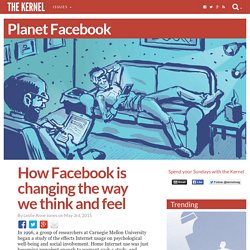 How Facebook is changing the way we think and feel