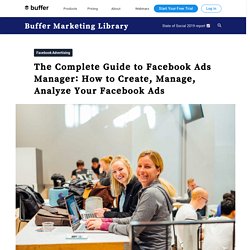 How to Use the Facebook Ads Manager: A Complete Walkthrough