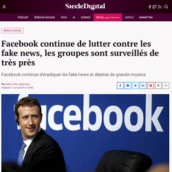 Facebook continue de lutter contre les fake news, les groupes sont surveillés de très près