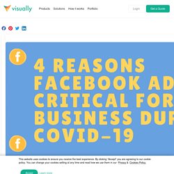 4 Reasons Facebook Ads Are Critical For Your Business During COVID-19