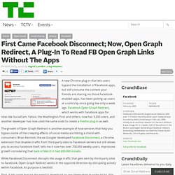 First Came Facebook Disconnect; Now, Open Graph Redirect, A Plug-In To Read FB Open Graph Links Without The Apps