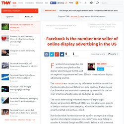 Facebook is the number one seller of online display advertising in the US - Facebook