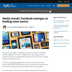 Media trends: Facebook emerges as leading news source - Agility PR Solutions