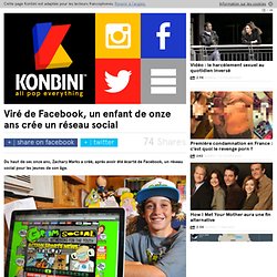 Viré de Facebook, un enfant de onze ans crée un réseau social - Konbini - France