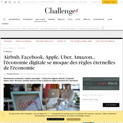 Airbnb, Facebook, Apple, Uber, Amazon... l'économie digitale se moque des règles éternelles de l'économie - Challenges.fr