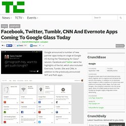 Facebook, Twitter, Tumblr, CNN And Evernote Apps Coming To Google Glass Today