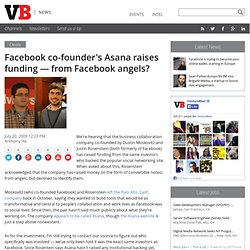 Facebook co-founder’s Asana raises funding — from Facebook angels?