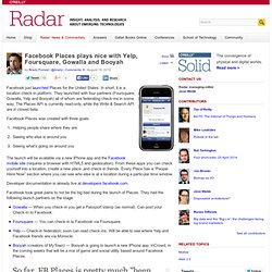Facebook Places Plays Nice with Yelp, Foursquare, Gowalla and Booyah