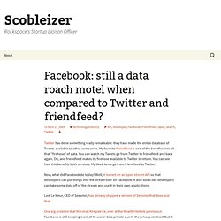 Facebook: still a data roach motel when compared to Twitter and