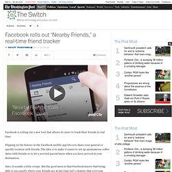 Facebook rolls out ‘Nearby Friends,’ a real-time friend tracker