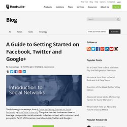 A Guide to Getting Started on Facebook, Twitter and Google+