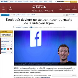 Facebook devient un acteur incontournable de la vidéo en ligne