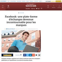 Facebook: une plate-forme d'échanges devenue incontournable pour les marques