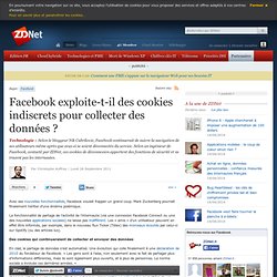 Facebook exploite-t-il des cookies indiscrets pour collecter des données ?