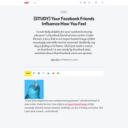 [STUDY] Your Facebook Friends Influence How You Feel
