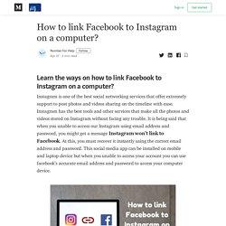 How to link Facebook to Instagram on a computer? - Buzzmeweb - Medium