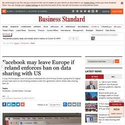 Facebook may leave Europe if Ireland enforces ban on data sharing with US