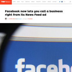 Facebook now lets you call a business right from its News Feed ad