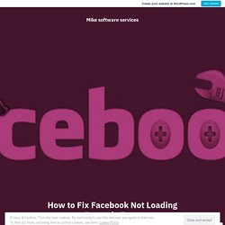 How to Fix Facebook Not Loading Properly Error