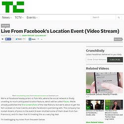 Live From Facebook’s Location Event (Video Stream)